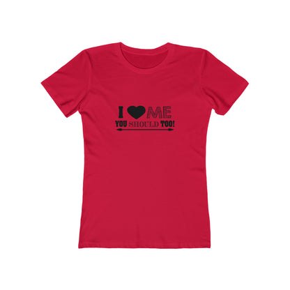 I Love Me You Should Too - Women's T-shirt