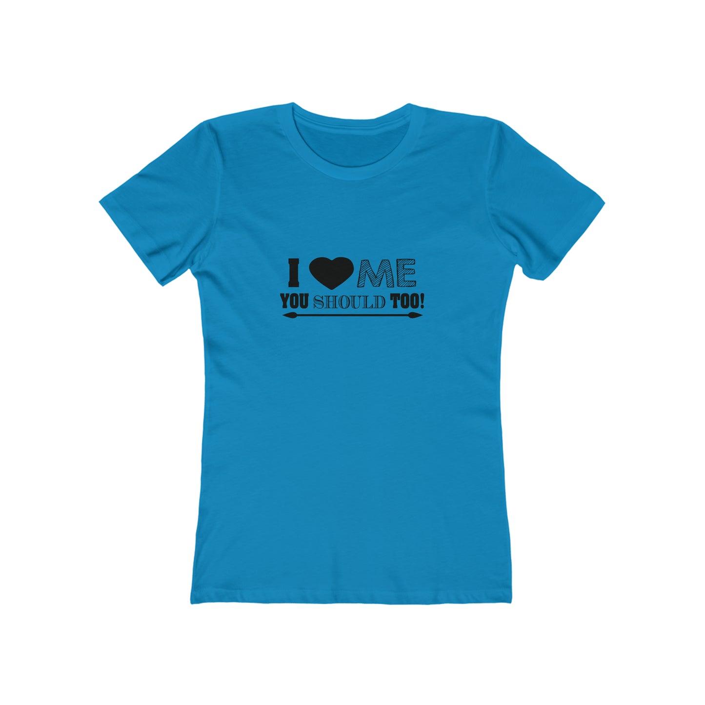 I Love Me You Should Too - Women's T-shirt