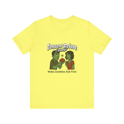 Consent Before Carnage Woke Zombies Ask First - Unisex T-Shirt