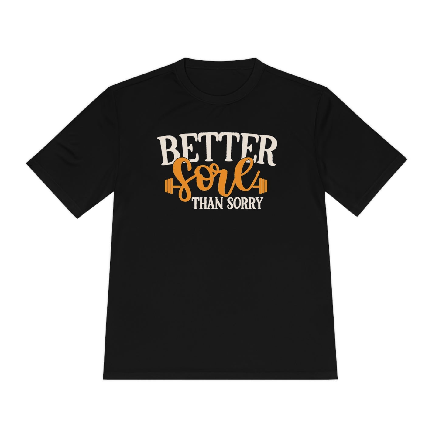 Better Sore Than Sorry - Unisex Sport-Tek Shirt