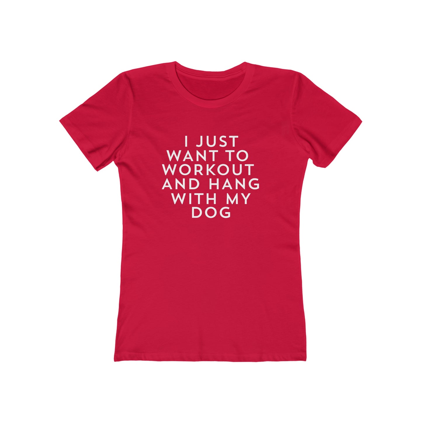 I Just Want to Workout and Hang With my Dog - Women's T-shirt