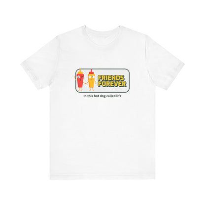 Friends Forever In This Hot Dog Called Life - Unisex T-Shirt