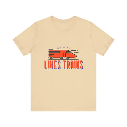 My Wife Likes Trains - Unisex T-Shirt