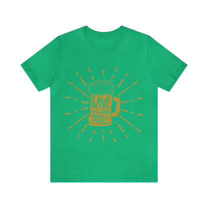 Save Water Drink Beer - Unisex T-Shirt