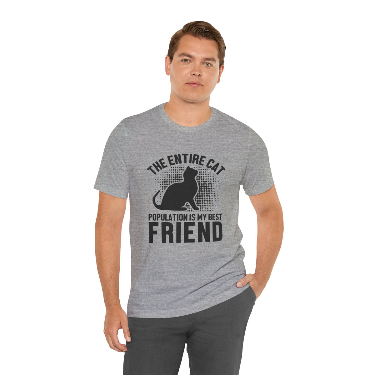 The Entire Cat Population Is My Best Friend - Unisex T-Shirt