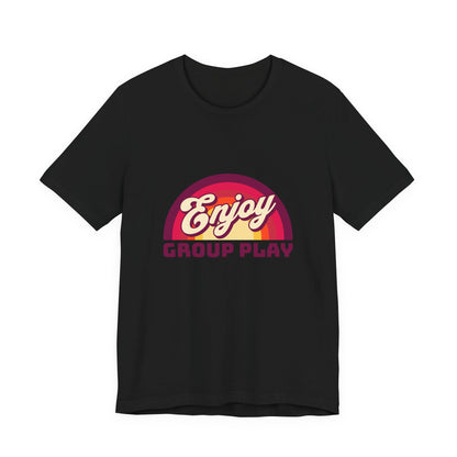 Enjoy Group Play - Unisex T-Shirt