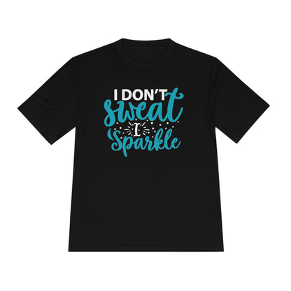 I Don't Sweat I Sparkle - Unisex Sport-Tek Shirt