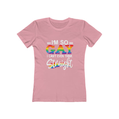 I'm So Gay I Can't Even Think Straight - Women's T-shirt