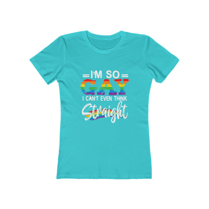 I'm So Gay I Can't Even Think Straight - Women's T-shirt