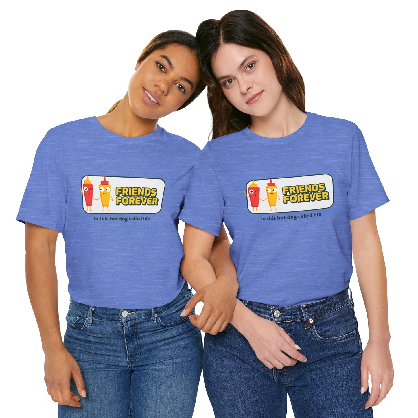 Friends Forever In This Hot Dog Called Life - Unisex T-Shirt
