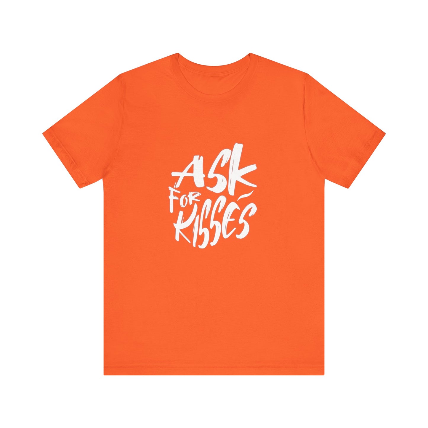 Ask for Kisses - Unisex T-Shirt
