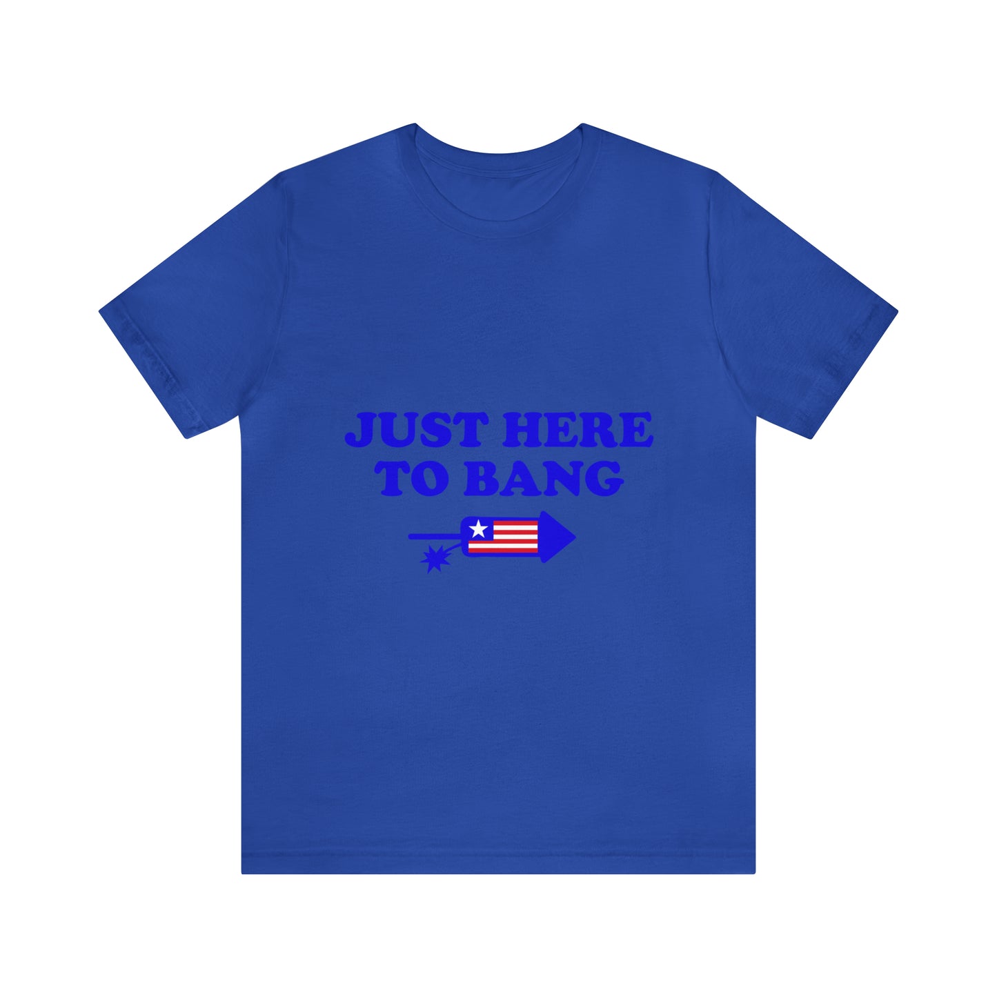 Just Here To Bang - Unisex T-Shirt