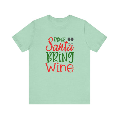 Dear Santa Bring Wine- Unisex T-Shirt