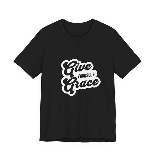 Give Yourself Grace - Unisex T-Shirt