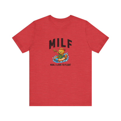 MILF - Man I Love to Float - Unisex T-Shirt