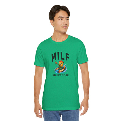 MILF - Man I Love to Float - Unisex T-Shirt