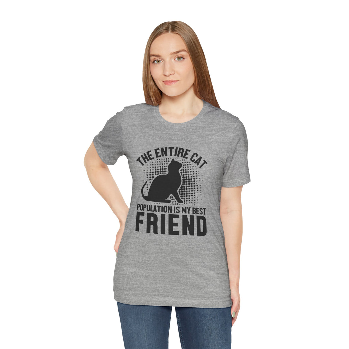 The Entire Cat Population Is My Best Friend - Unisex T-Shirt