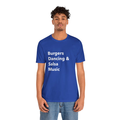 Burgers, Dancing & Salsa Music - Unisex T-Shirt