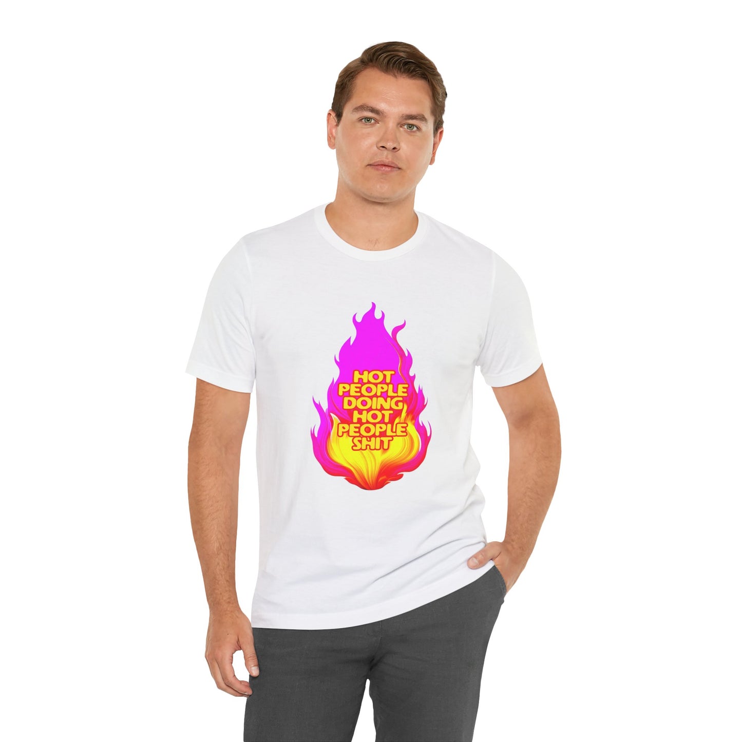 Hot People Doing Hot People Shit - Unisex T-Shirt