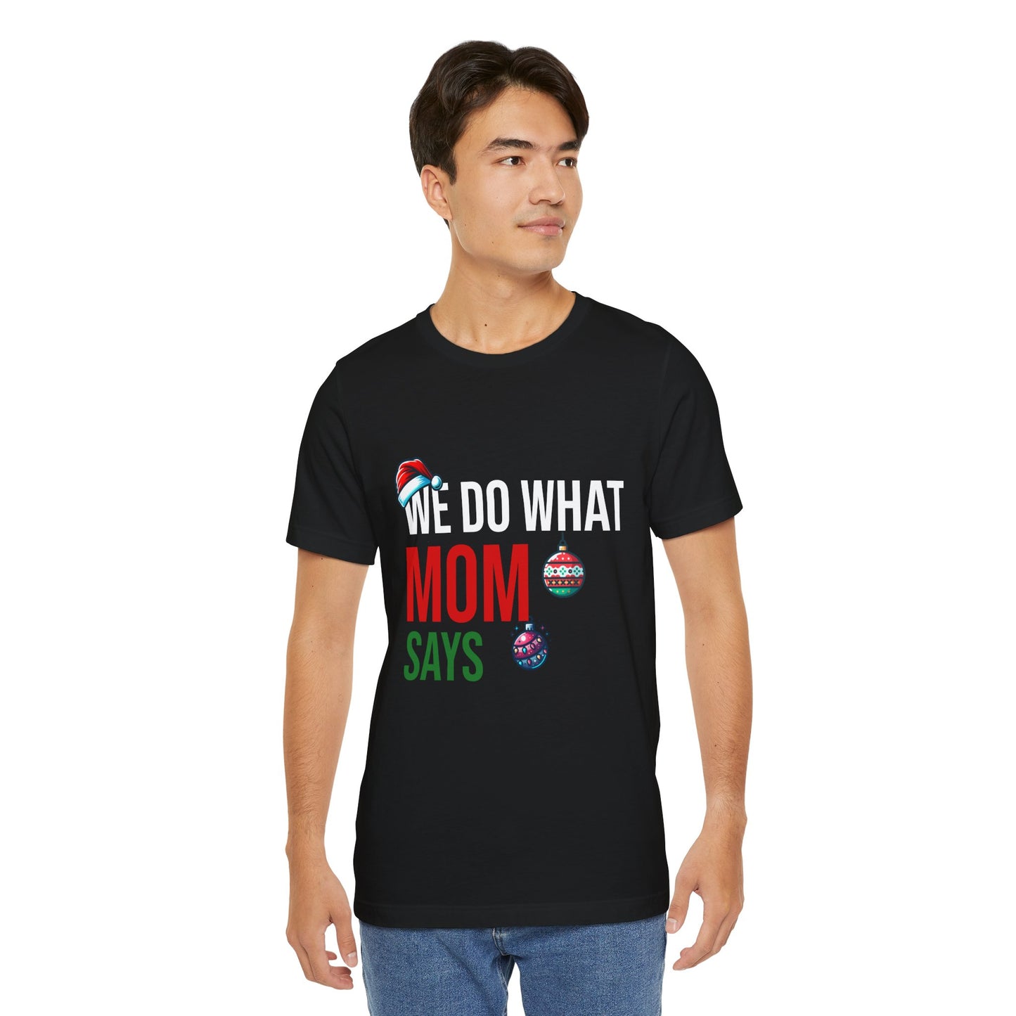 We Do What Mom Says - Unisex T-Shirt