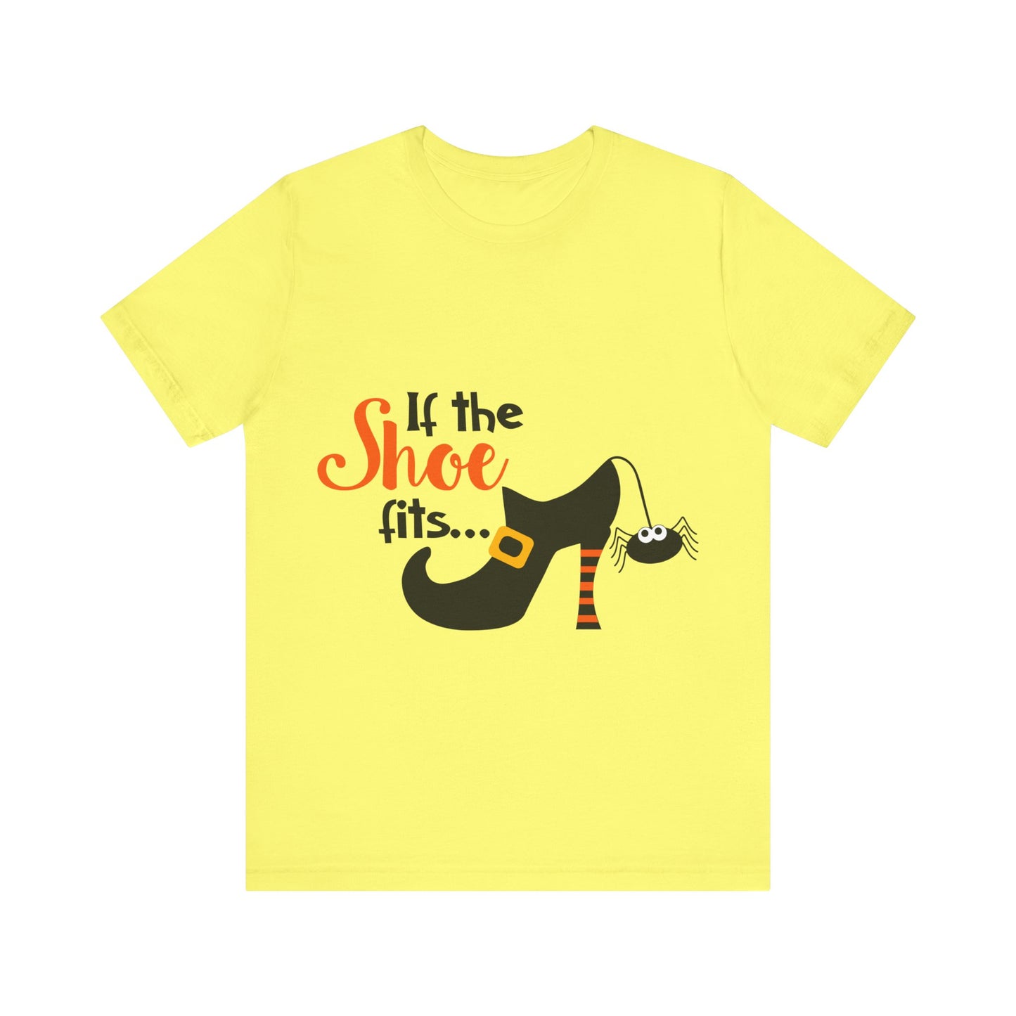 If The Shoe Fits - Unisex T-Shirt