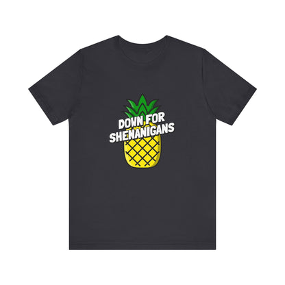 Down For Shenanigans - Unisex T-Shirt