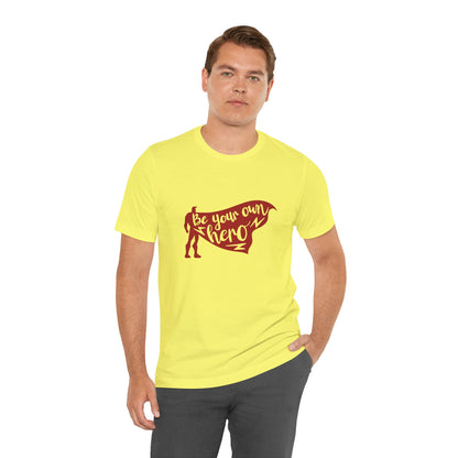 Be Your Own Hero - Unisex T-Shirt