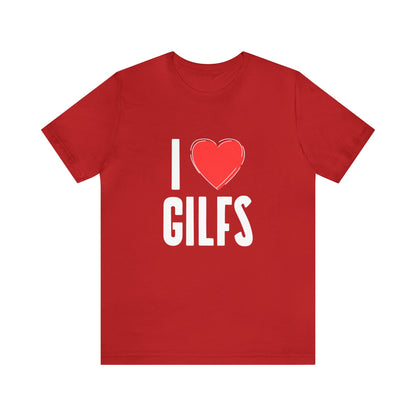 I Heart Gilfs - Unisex T-Shirt