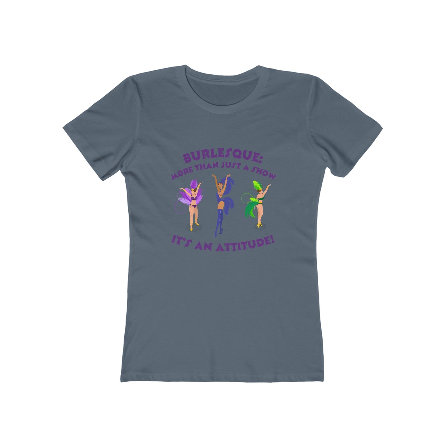 Burlesque: It's more than just a show, it's an attitude - Women's T-shirt