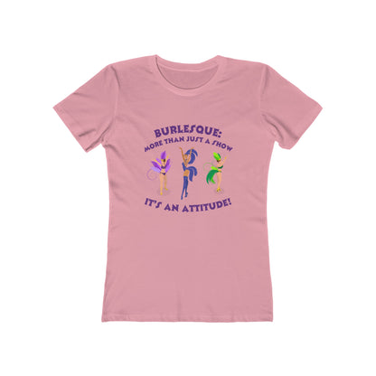 Burlesque: It's more than just a show, it's an attitude - Women's T-shirt