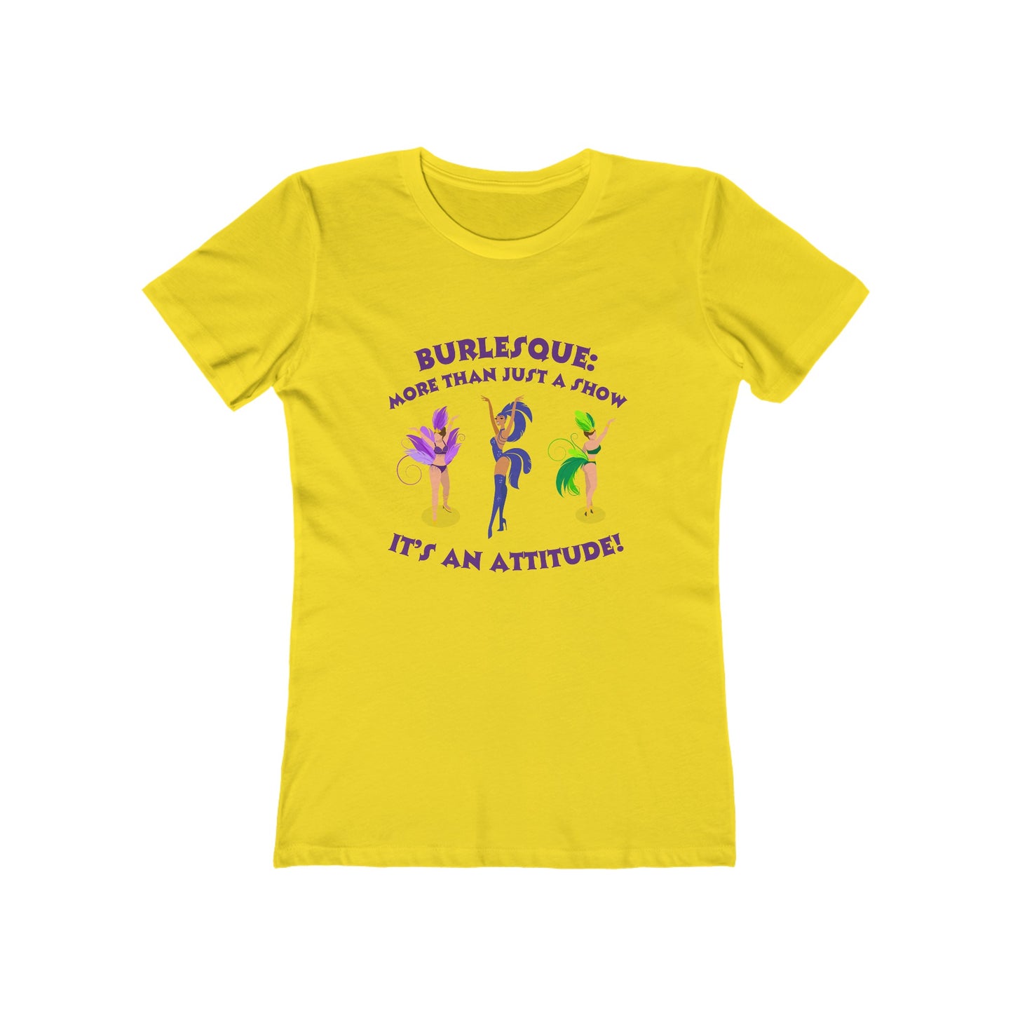 Burlesque: It's more than just a show, it's an attitude - Women's T-shirt