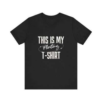 This Is My Flirting T-Shirt - Unisex T-Shirt