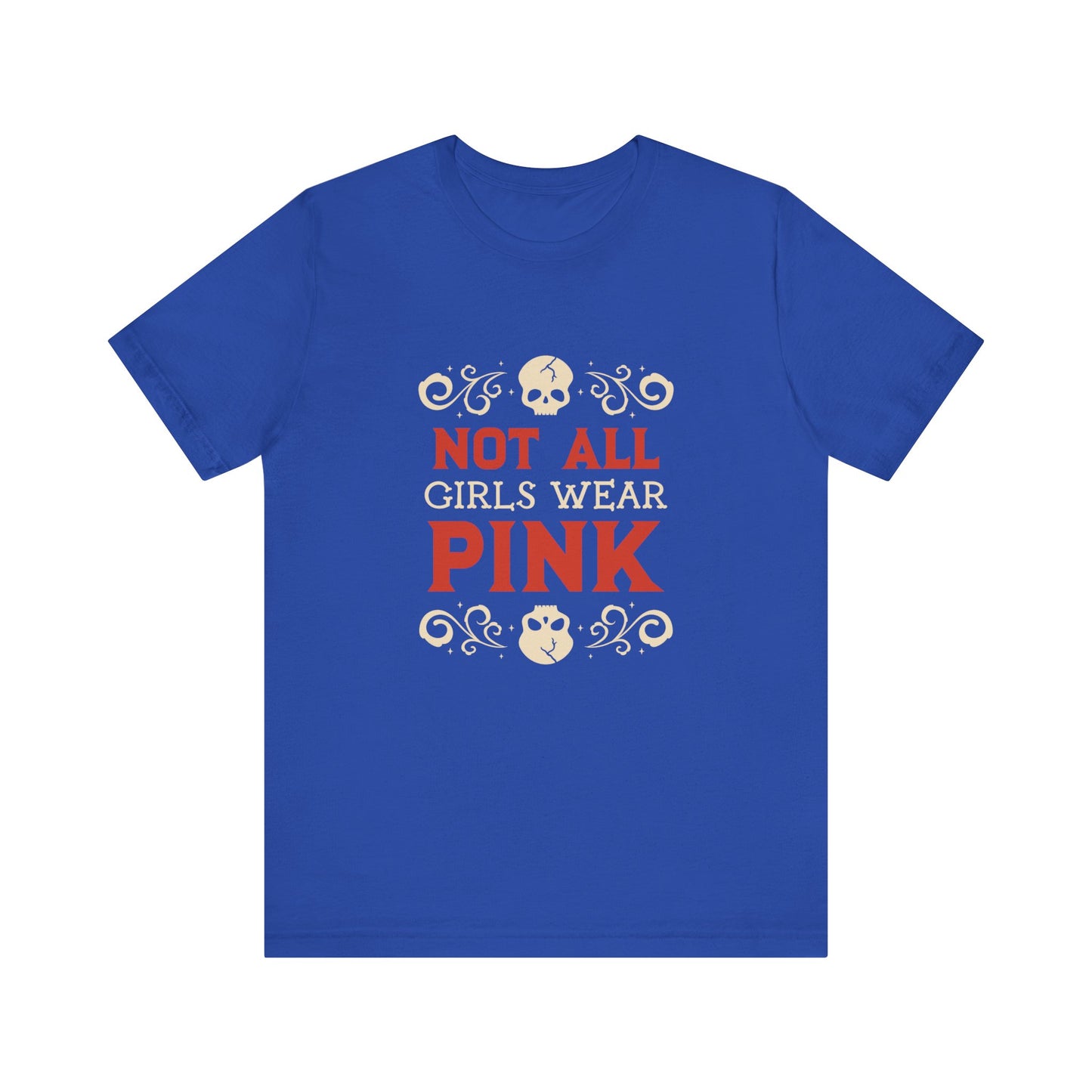 Not All Girls Wear Pink - Unisex T-Shirt