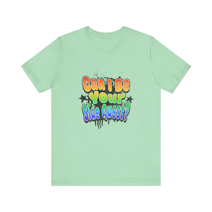 Can I Be Your Side Quest? - Unisex T-Shirt