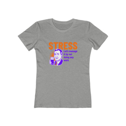 Stress Let's Manage It By Not Doing Any Work - Women's T-shirt