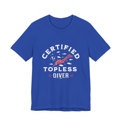 Certified Topless Diver - Unisex T-Shirt