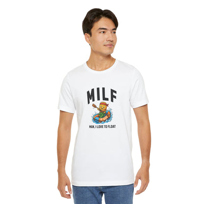 MILF - Man I Love to Float - Unisex T-Shirt
