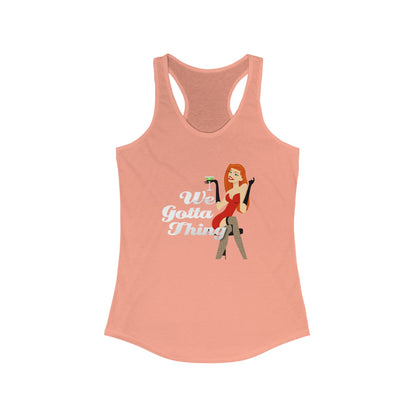 We Gotta Thing - Women's Racerback Tank