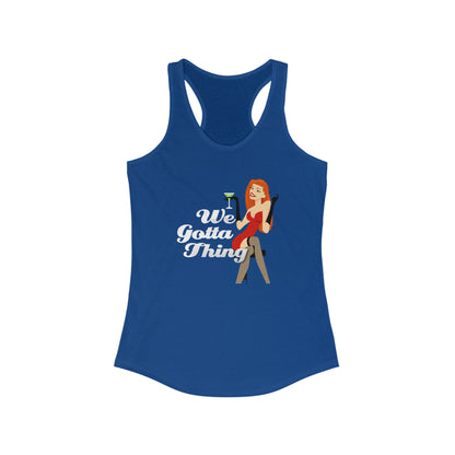 We Gotta Thing - Women's Racerback Tank