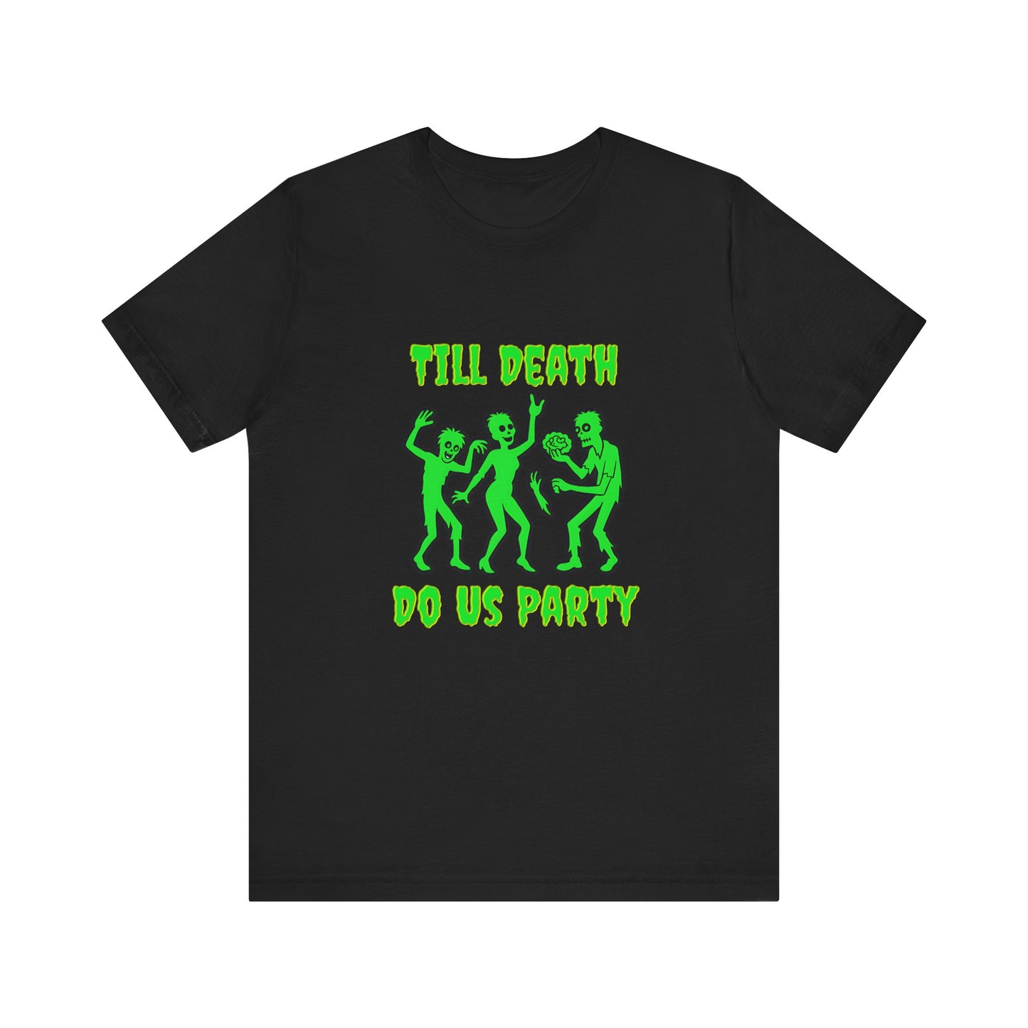 Till Death Do Us Party - Unisex T-Shirt