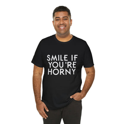 Smile If You're Horny - Unisex T-Shirt
