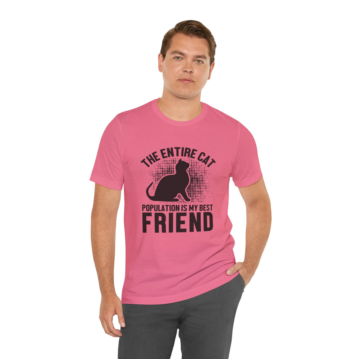 The Entire Cat Population Is My Best Friend - Unisex T-Shirt