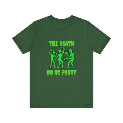 Till Death Do Us Party - Unisex T-Shirt