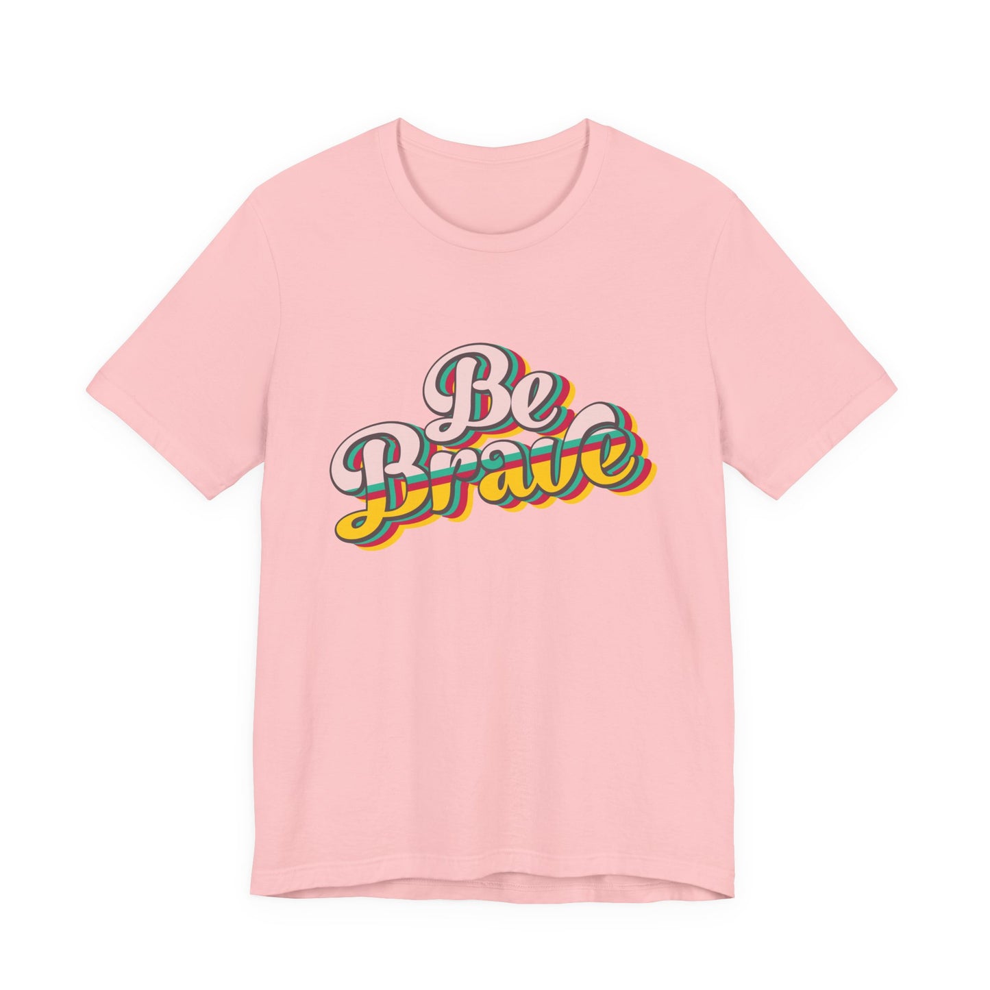 Be Brave - Unisex T-Shirt