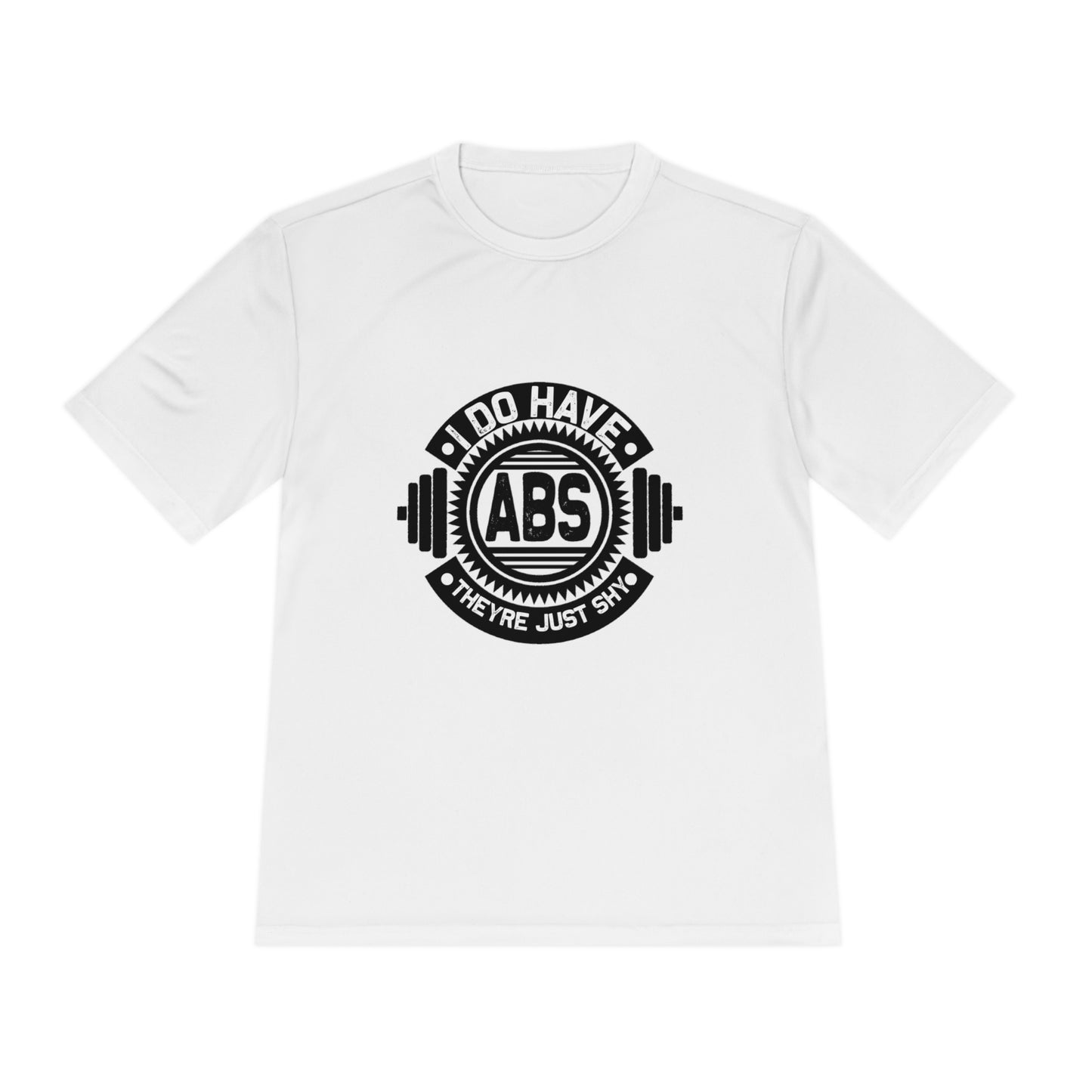 I Do Have Abs They're Just Shy - Unisex Sport-Tek Shirt
