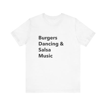 Burgers, Dancing & Salsa Music - Unisex T-Shirt