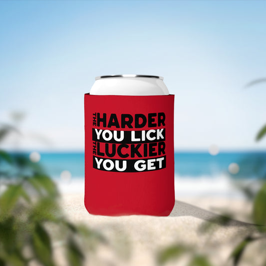 The Harder You Lick The Luckier You Get - Can Koozie