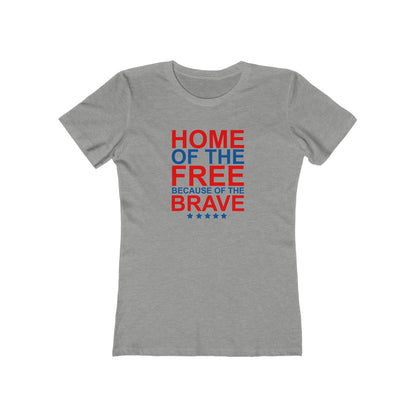 Home of the Free Because of the Brave - Women's T-shirt