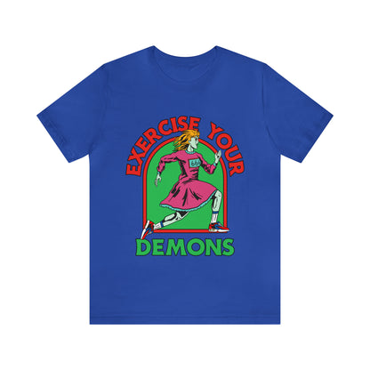 Exercise Your Demons - Unisex T-Shirt