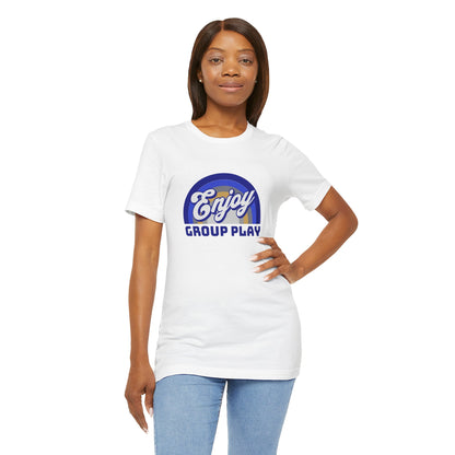 Enjoy Group Play - Unisex T-Shirt